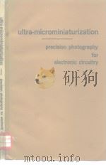 ULTRA-MICROMINIATURIZATION PRECISION PHOTOGRAPHY FOR ELECTRONIC CIRCUITRY PDF电子版封面 C.R.HANCE