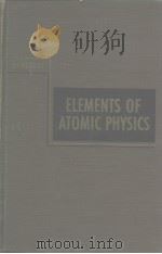 ELEMENTS OF ATOMIC PHYSICS PDF电子版封面