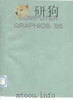 COMPUTER GRAPHICS'85 PDF电子版封面 0863530400