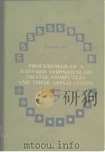 PROCEEDINGS OF A HARVARD SYMPOSIUM ON DIGITALCOMPUTERSAND THEIR APPLICATIONS PDF电子版封面