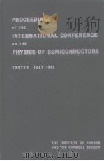 REPORT OF THE INTERNATIONAL CONFERENCE ON The Physics of Semiconductors HELD AT EXETER JULY 1962 PDF电子版封面