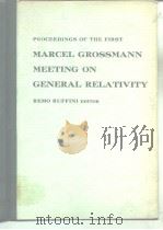 PROCEEDINGS OF THE FIRST MARCEL GROSSMANN MEETING ON GENERAL RELATIVITY PDF电子版封面 0720407079