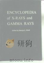 The encyclopedia of X-rays and gamma rays Clark George Lindenberg PDF电子版封面