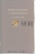 DIGITAL PROCESSING:A SYSTEM ORIENTATION PDF电子版封面