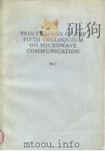 PROCEEDINGS OF THE FIFTH COLLOQUIUM ON MICROWAVE COMMUNICATION VOL.1 PDF电子版封面 9630503018