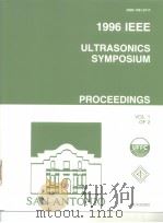 1996 IEEE ULTRASONICS SYMPOSIUM PROCEEDINGS (Vol.1、2) PDF电子版封面