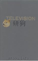 TELEVISION AN INTRODUCTION TO THE PHYSICAL AND TECHNICAL PRINCIPLES OF TELEVISION WITH COMPREHENSIVE PDF电子版封面