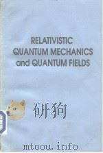 RELATIVISTIC QUANTUM MECHANICS AND QUANTUM FIELDS PDF电子版封面