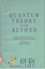 QUANTUM THEORY AND BEYOND;ESSAYS ANDdISCUSSIONS ARISING from a Colloquium PDF电子版封面