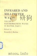 INFRARED AND MILLIMETER WAVES VOLUME 8 ELECTROMAGNETIC WAVES IN MATTER,PSRT I PDF电子版封面 0121477088