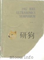 1987 IEEE ULTRASONICS SYMPOSIUM PROCEEDINGS VOL.1-2 PDF电子版封面