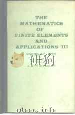 THE MATHEMATICS OF FINITE ELEMENTS AND APPLICATIONS III PDF电子版封面