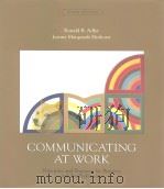 COMMUNICATING AT WORK Principles and Practices for Business and the Professions PDF电子版封面 0073034339