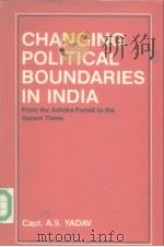 CHANGING POLITICAL BOUNDARIES ININDIA:From the Ashoka Period to the Recent Times PDF电子版封面