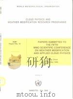 CLOUD PHYSICS AND WEATHER MODIFICATION RESEARCH PROGRAMME PaPERS SUBMITTED TO THE FIFTH WMO SCIENTI PDF电子版封面
