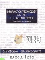Information techmology and the future enterprise:new models for managers PDF电子版封面 0130178543 Gary W.Dickson Gerardine DeSa