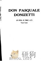 DON PASQUALE DONIZETTI AN OPERA IN THREE ACTS WITH ITALIAN-ENGLISH TEXT PDF电子版封面