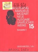 WOLFGANG AMADEUS MOZART Neue Ausgabe samtlicher Werke Band 15 Konzerte Ⅱ PDF电子版封面 3761859104