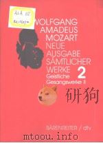 WOLFGANG AMADEUS MOZART Neue Ausgabe samtlicher Werke Band 2:Geistliche Gesangswerke Ⅱ PDF电子版封面 3761859104