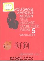 WOLFGANG AMADEUS MOZART Neue Ausgabe samtlicher Werke Band 5:Buhnenwerke Ⅱ PDF电子版封面 3761859104