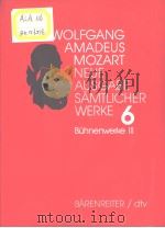 WOLFGANG AMADEUS MOZART Neue Ausgabe samtlicher Werke Band 6:Buhnenwerke Ⅲ PDF电子版封面 3761859104