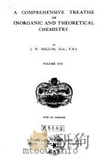 A COMPREHENSIVE TREATISE ON INORGANIC AND THEORETICAL CHEMISTRY VOLUME XIII PDF电子版封面