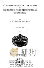 A COMPREHENSIVE TREATISE ON INORGANIC AND THEORETICAL CHEMISTRY VOLUME XVI PDF电子版封面