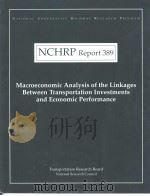 NCHRP Report389 Macroeconomic Analysis of the Linkages Between Transportation Investments and Econom PDF电子版封面 0309060613