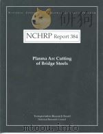 NCHRP Report384 Plasma Arc Cutting of Bridge Steels PDF电子版封面 0309060524