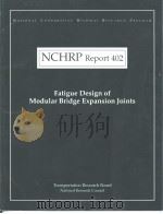 NCHRP Report402 Fatigue Design of Modular Bridge Expansion Joints PDF电子版封面 0309062519