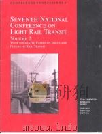 SEVENTH NATIONAL CONFERENCE ON LIGHT RALL TRANSIT VOLUME2 WITH ASSOCIATED PAPERS ON ISSUES AND FUTUR PDF电子版封面 0309061520