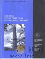 FORUM ON FUTURE DIRECTIONS IN TRANSPORTATION R&D PDF电子版封面 0309061679