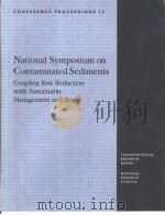 National Symposium on Contaminated Sediments Coupling Risd Reduction with Sustainable Management and PDF电子版封面 0309070732