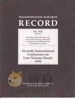 NO.1652 Seventh International Conference on Low-Volume Roads 1999 PDF电子版封面 0309065240
