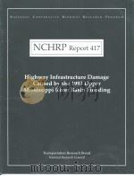 NCHRP Report 417 Highway Infrastructure Damage Caused by the 1993 Upper Mississippi River Basin Flo PDF电子版封面