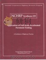 NCHRP Synthesis235 Application of Full-Scale Accelerated Pavement Testing PDF电子版封面 030960095