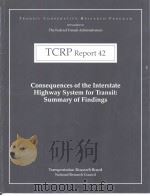 TCRP Report42 Consequences of the Interstate Highway System for Transit:Summary of Findings PDF电子版封面 0309063094