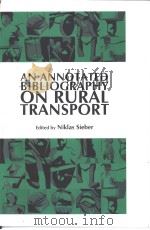 AN ANNOTATED BIBLIOGRAPHY ON RURAL TRANSPORT PDF电子版封面 1853394181