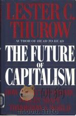 The future of capitalism:how today's economic forces shape tomorrow's PDF电子版封面 0688129692 Lester C.Thurow.