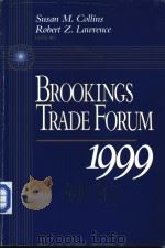 BROOKINGS TRADE FORUM 1999 PDF电子版封面 0815715250 Susan M.Collins Robert Z.Lawre