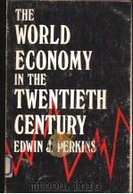 The World Economy in the Twentieth Century PDF电子版封面 087073590X Edwin J.Perkins