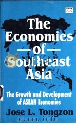 The economies of Southeast Asia:the growth and development of ASEAN Economies PDF电子版封面 1858982642 Jose L.Tongzon