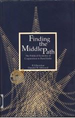 Finding the Middle Path The Political Economy of Coopeation in Rural India PDF电子版封面 8170365414