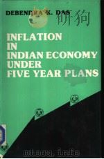 Inflation in Indian Economy Under Five Year Plans PDF电子版封面 DEBENDRA K.DAS