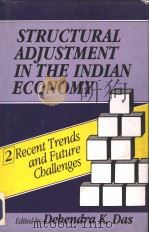 STRUCTURAL ADJUSTMENT IN THE INDIAN ECONOMY VOLUME 2 RECENT TRENDS AND FUTURE CHALLENGES PDF电子版封面 8171004784