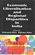 ECONOMIC LIBERALISATION AND REGIONAL DISPARITIES IN INDIA PDF电子版封面 8176482102