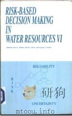 RISK-BASED DECISION MAKING IN WATER RESOURCESⅥ PDF电子版封面 0784400326