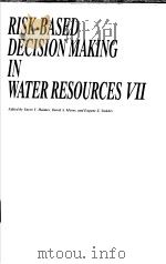 RISK-BASED DECISION MAKING IN WATER RESOURCES VⅡ     PDF电子版封面  0784401683   