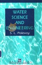 WATER SCICENE AND ENGINEERING PDF电子版封面 0751402907 S.L.Polevoy