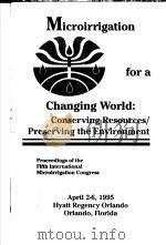Microirrigation for a Changing Word:conserving Resources/Preserving the Environment PDF电子版封面 Freddie R.Lamm